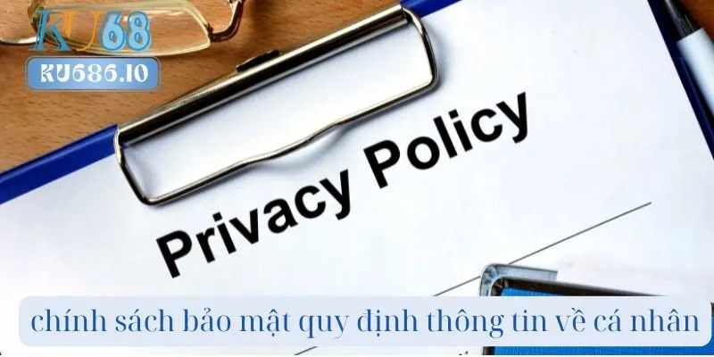 chính sách bảo mật quy định thông tin về cá nhân